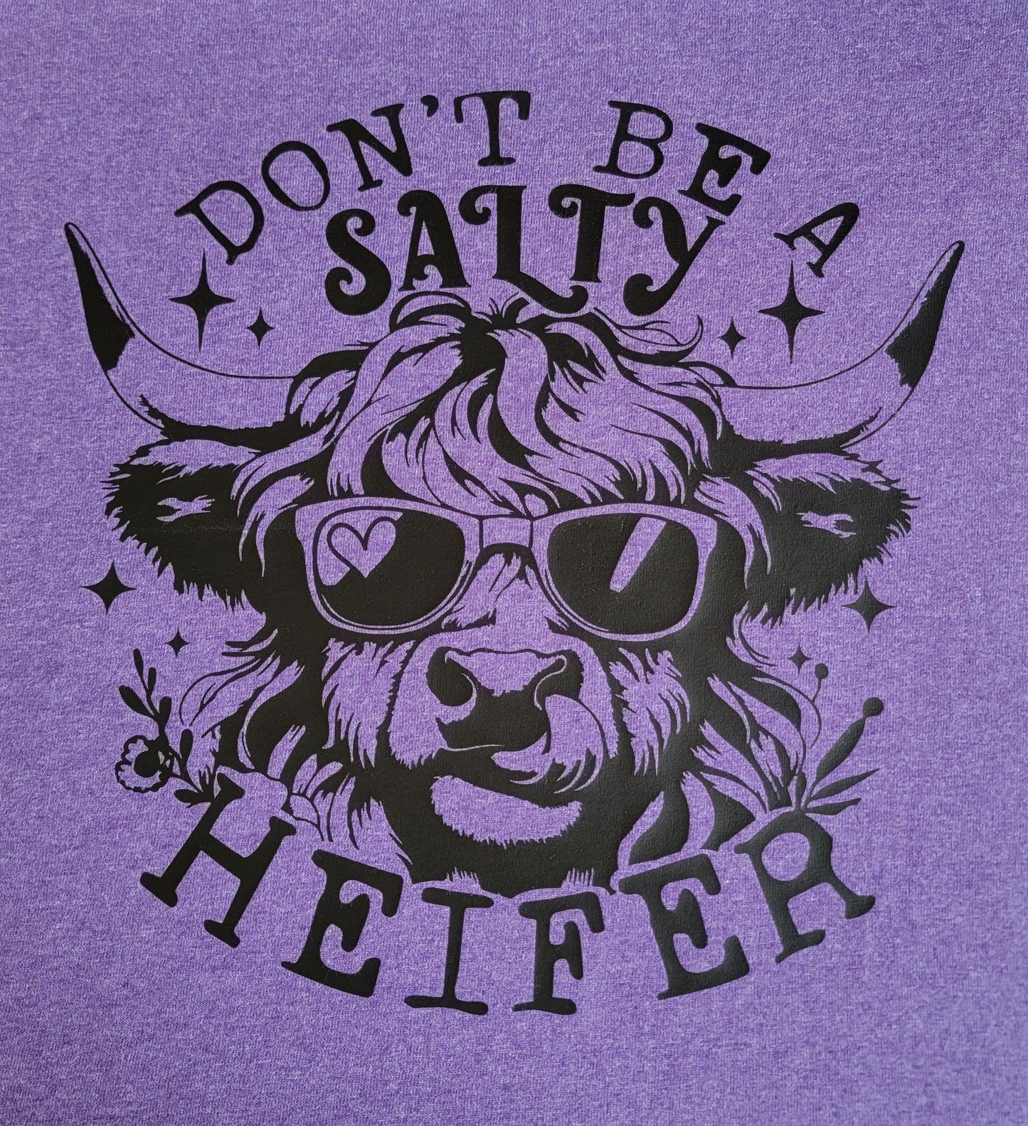 Don't Be A Salty Heifer