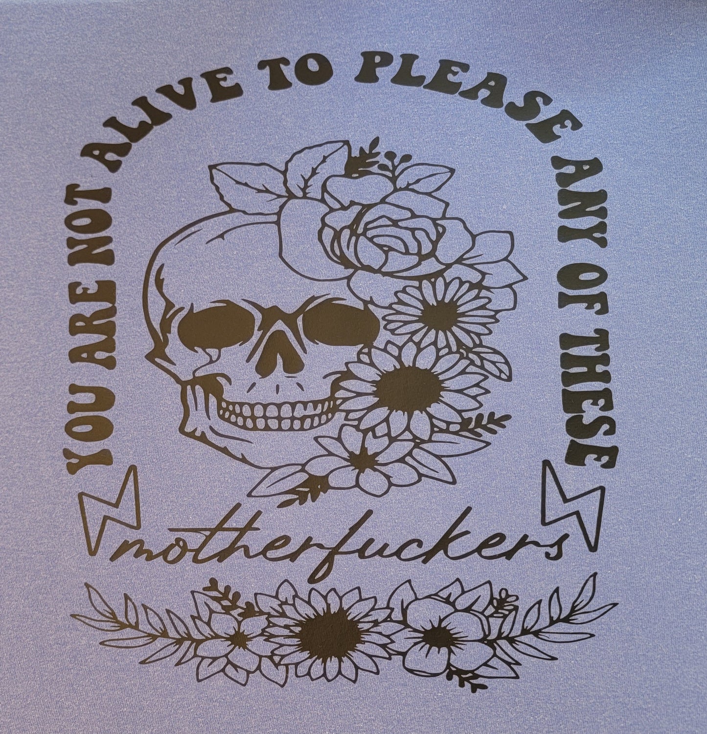 You Are Not Alive To Please Any of These Motherfuckers