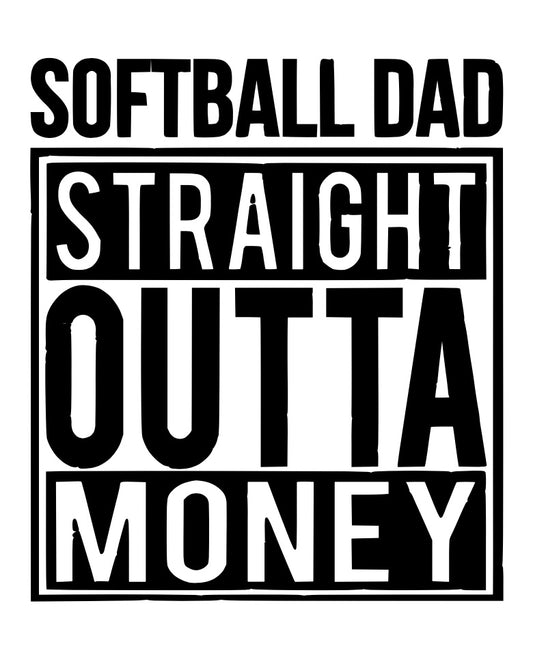 Softball Dad Straight Outta Money